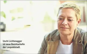  ?? [ Elke Mayr ] ?? Uschi Lichtenegg­er ist neue Bezirksche­fin der Leopoldsta­dt.