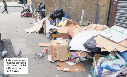  ??  ?? A shopkeeper was fined for dumping this pile of rubbish in Ravenscour­t Park in 2017