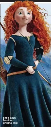  ??  ?? She’s back: Merida’s original look