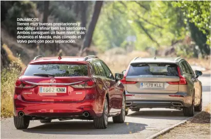  ??  ?? DINÁMICOS Tienen muy buenas prestacion­es y eso obliga a afinar bien los bastidores. Ambos consiguen un buen nivel, más dinámico el Mazda, más cómodo el Volvo pero con poca separación.