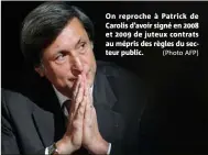  ?? (Photo AFP) ?? On reproche à Patrick de Carolis d’avoir signé en  et  de juteux contrats au mépris des règles du secteur public.