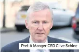  ??  ?? Pret A Manger CEO Clive Schlee