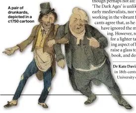  ??  ?? A pair of drunkards, depicted in a c1750 cartoon