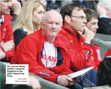  ?? PICTURE: Getty Images ?? On course: Brian Ashton coached England to the 2007 World Cup Final