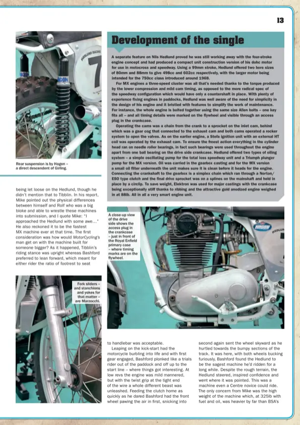  ??  ?? Fork sliders – and stanchions and yokes for that matter – are Marzocchi. A close- up view of the drive side shows the access plug in the crankcase – just in front of the Royal Enfield primary case – where timing marks are on the flywheel. Rear...