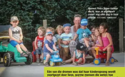  ?? FOTO KAREL HEMERIJCKX ?? Hoewel Petra tegen kanker vocht, was ze afgelopen zomer nog elke dag in haar crèche.