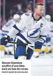  ?? PHOTO MARTIN CHEVALIER ?? Steven Stamkos souffre d’une blessure au bas du corps.