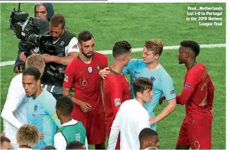  ??  ?? Final…Netherland­s lost 1-0 to Portugal in the 2019 Nations League final