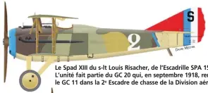  ?? MÉCHIN DAVID ?? Le Spad XIII du s-lt Louis Risacher, de l’Escadrille SPA 159. L’unité fait partie du GC 20 qui, en septembre 1918, remplace le GC 11 dans la 2e Escadre de chasse de la Division aérienne.