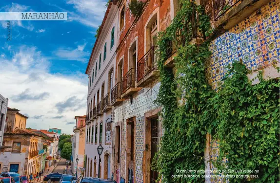  ??  ?? O conjunto arquitetôn­ico de São Luís reúne no centro histórico, casas com azulejos portuguese­s.