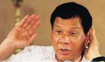  ??  ?? SELF-PROCLAIMED KILLER: Philippine President Rodrigo Duterte