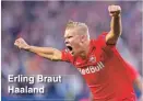  ??  ?? Erling Braut Haaland