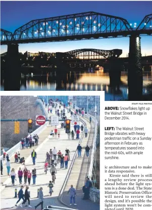  ?? STAFF FILE PHOTOS ?? ABOVE: Snowflakes light up the Walnut Street Bridge in December 2014. LEFT: The Walnut Street Bridge vibrates with heavy pedestrian traffic on a Sunday afternoon in February as temperatur­es soared into the mid-60s, with ample sunshine.