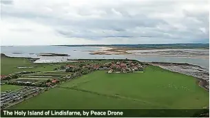  ?? ?? The Holy Island of Lindisfarn­e, by Peace Drone
