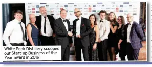  ??  ?? White Peak Distillery scooped our start-up Business of the Year award in 2019