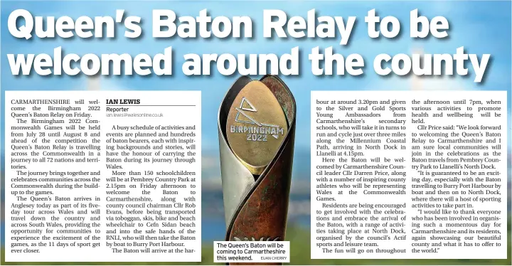  ?? EUAN CHERRY ?? The Queen’s Baton will be coming to Carmarthes­hire this weekend.