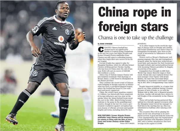  ?? Picture: GETTY IMAGES ?? NEW PASTURES: Former Orlando Pirates midfielder Isaac Chansa will be showcasing his talents in China with the likes of Ivory Coast and former Chelsea striker Didier Drogba