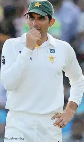  ??  ?? Misbah-ul-Haq