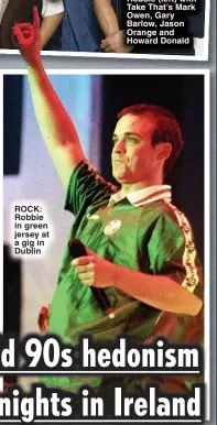  ?? ?? ROCK: Robbie in green jersey at a gig in Dublin