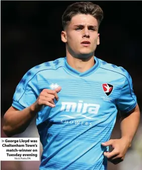  ?? Nick Potts/PA ?? George Lloyd was Cheltenham Town’s match-winner on Tuesday evening