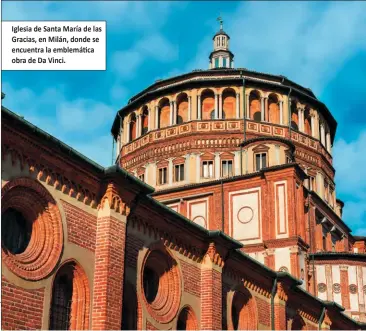  ?? Iglesia de Santa María de las Gracias, en Milán, donde se encuentra la emblemátic­a obra de Da Vinci. ??