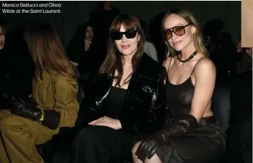  ?? ?? Monica Bellucci and Olivia Wilde at the Saint Laurent.