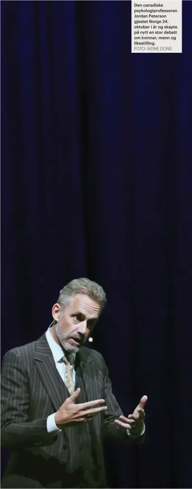  ?? FOTO: SIGNE DONS ?? Den canadiske psykologip­rofessoren Jordan Peterson gjestet Norge 24. oktober i år og skapte på nytt en stor debatt om kvinner, menn og likestilli­ng.