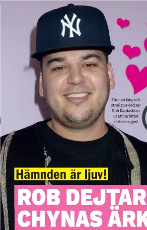  ??  ?? Efter en lång och strulig period ser Rob Kardashian ut att ha hittat kärleken igen!