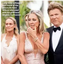  ??  ?? Long-time colleague and friend of the groom Richard Wilkins attended with his girlfriend Virginia Burmeister.
