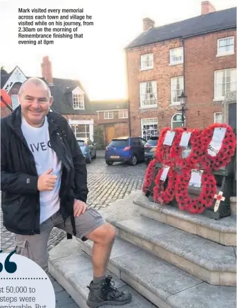  ??  ?? Mark visited every memorial across each town and village he visited while on his journey, from 2.30am on the morning of Remembranc­e finishing that evening at 8pm