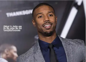  ??  ?? Michael B. Jordan says the film makes him feel ‘accomplish­ed’ as an actor.