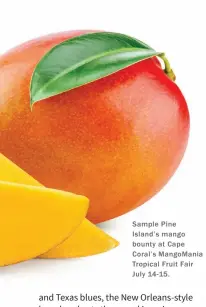  ??  ?? Sample Pine Island’s mango bounty at Cape Coral’s MangoMania Tropical Fruit Fair July 14- 15.