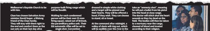  ??  ?? Melbourne’s Bayside Church to be with him. purpose- built firing range which will be floodlit. dressed in simple white clothing and a target will be pinned over their hearts. They will be offered a hood, if they wish. They can choose to stand, sit or...
