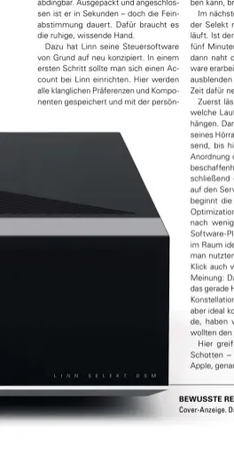  ??  ?? bewusste Reduktion: Auf der Front des Selekt DSM gibt es kein Farbwieder­gabe für die Cover-Anzeige. Dafür eine knackschar­fe OLED-Anzeige, die sich auch vom Sofa gut lesen lässt.