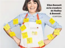  ?? /CORTESÍA ?? Ellen Bennett es la creadora de Hedley &amp; Bennett .