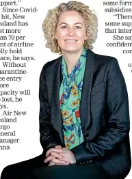  ?? ?? Air New Zealand cargo general manager Anna Palairet says the air freight subsidy has kept supply chains open.