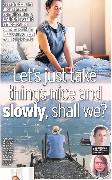  ??  ?? Experts Richard Reid and Natalia Stanulewic­z If you’ve felt refreshed by all the me-time lockdown has created, perhaps you should find ways to have those quiet moments once life gets back to normal