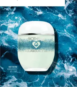  ??  ?? BIOTHERM AQUASOURCE GEL ($92)