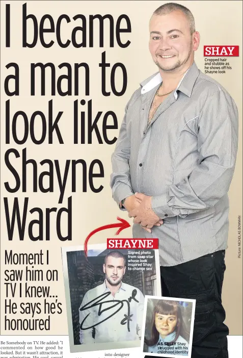  ??  ?? SHAYNE Signed photo from soap star whose look inspired Shay to change sex SHAY Cropped hair and stubble as he shows off his Shayne look