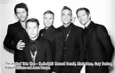  ??  ?? The original Take That - (Left-right) Howard Donald, Mark Owen, Gary Barlow, Robbie Williams and Jason Orange.