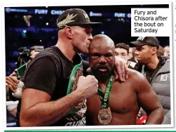  ?? ?? Fury and Chisora after the bout on Saturday