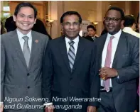  ??  ?? Ngoun Sokveng, Nimal Weeraratne and Guillaume Kavarugand­a