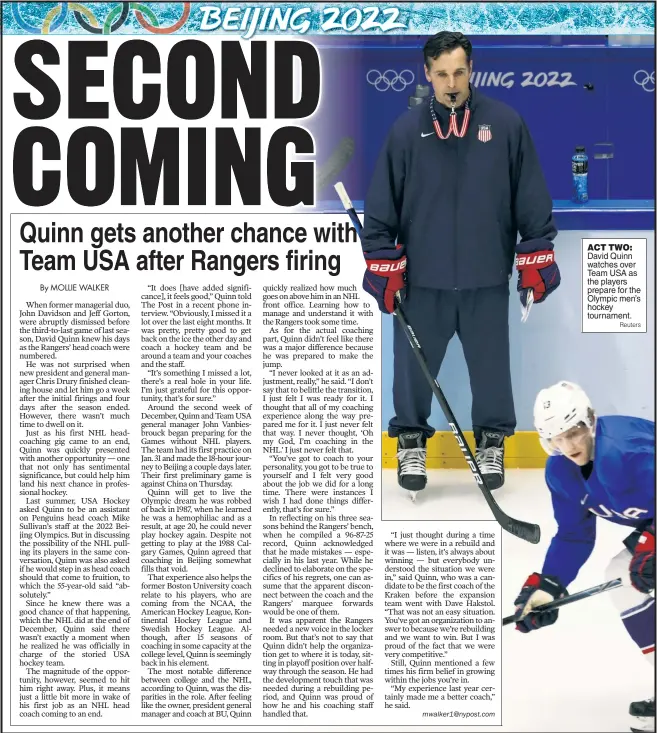  ?? Reuters ?? ACT TWO: David Quinn watches over Team USA as the players prepare for the Olympic men’s hockey tournament.