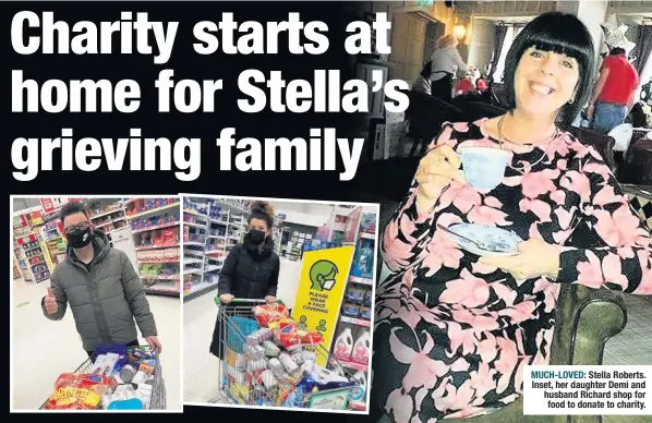  ??  ?? MUCH-LOVED: Stella Roberts. Inset, her daughter Demi and husband Richard shop for food to donate to charity.