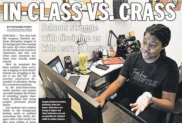  ??  ?? Angela McByrd teaches statistics from her home. Educators are trying to figure out what behaviors are not acceptable for student while in online classes.