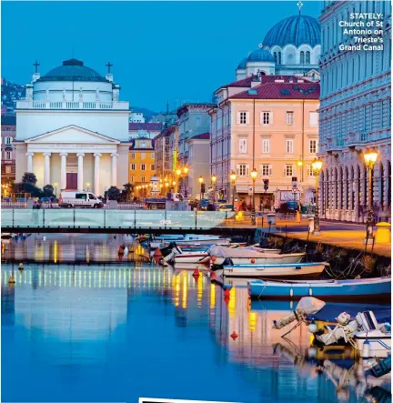  ??  ?? STATELY: Church of St Antonio on Trieste’s Grand Canal