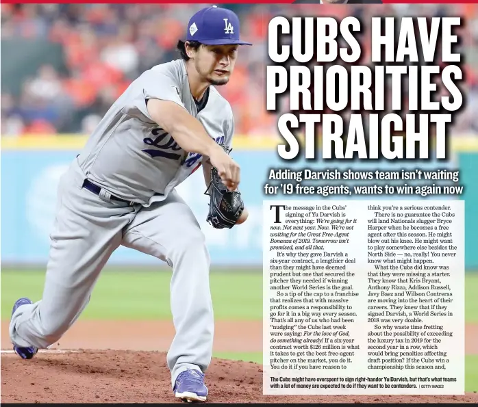  ?? | GETTY IMAGES ?? The Cubs might have overspent to sign right- hander Yu Darvish, but that’s what teams with a lot of money are expected to do if theywant to be contenders.
