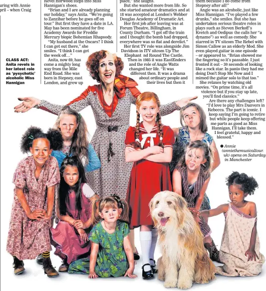  ??  ?? CLASS ACT: Anita revels in her latest role as ‘pysychotic’ alcoholic Miss Hannigan