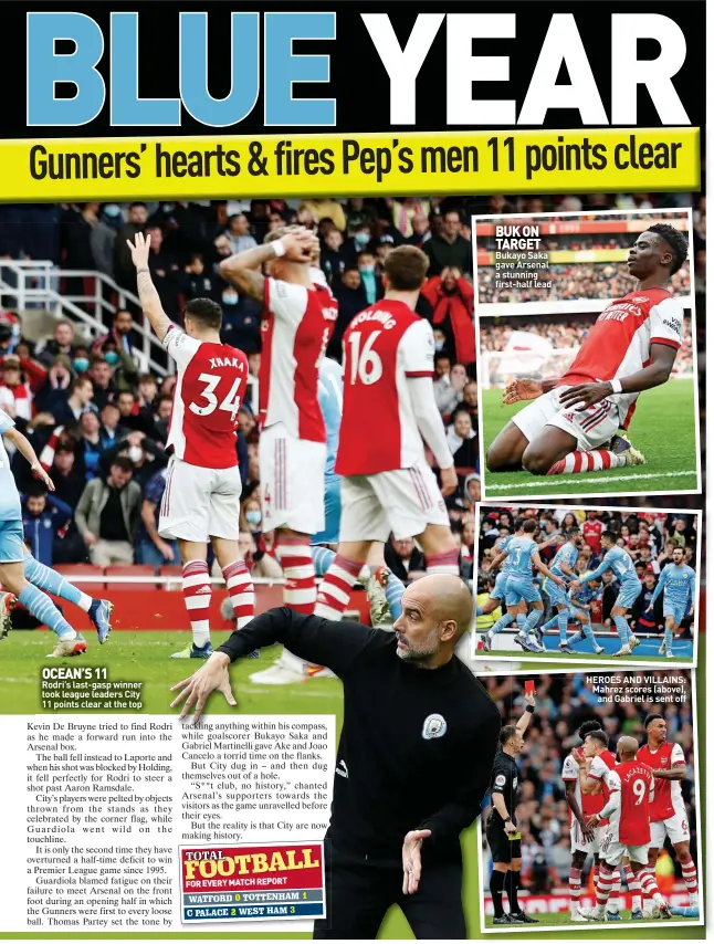  ?? ?? BUK ON TARGET Bukayo Saka gave Arsenal a stunning first-half lead
HEROES AND VILLAINS: Mahrez scores (above),
and Gabriel is sent off