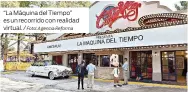  ?? Foto: Agencia Reforma ?? “La Máquina del Tiempo” es un recorrido con realidad virtual. /